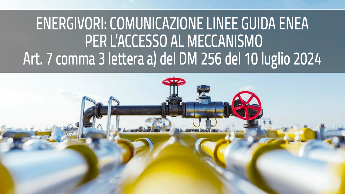 Energivori: comunicazione linee guida operative ENEA per l’accesso al meccanismo ai sensi dell’Art. 7 comma 3 lettera a) del DM 256 del 10 luglio 2024